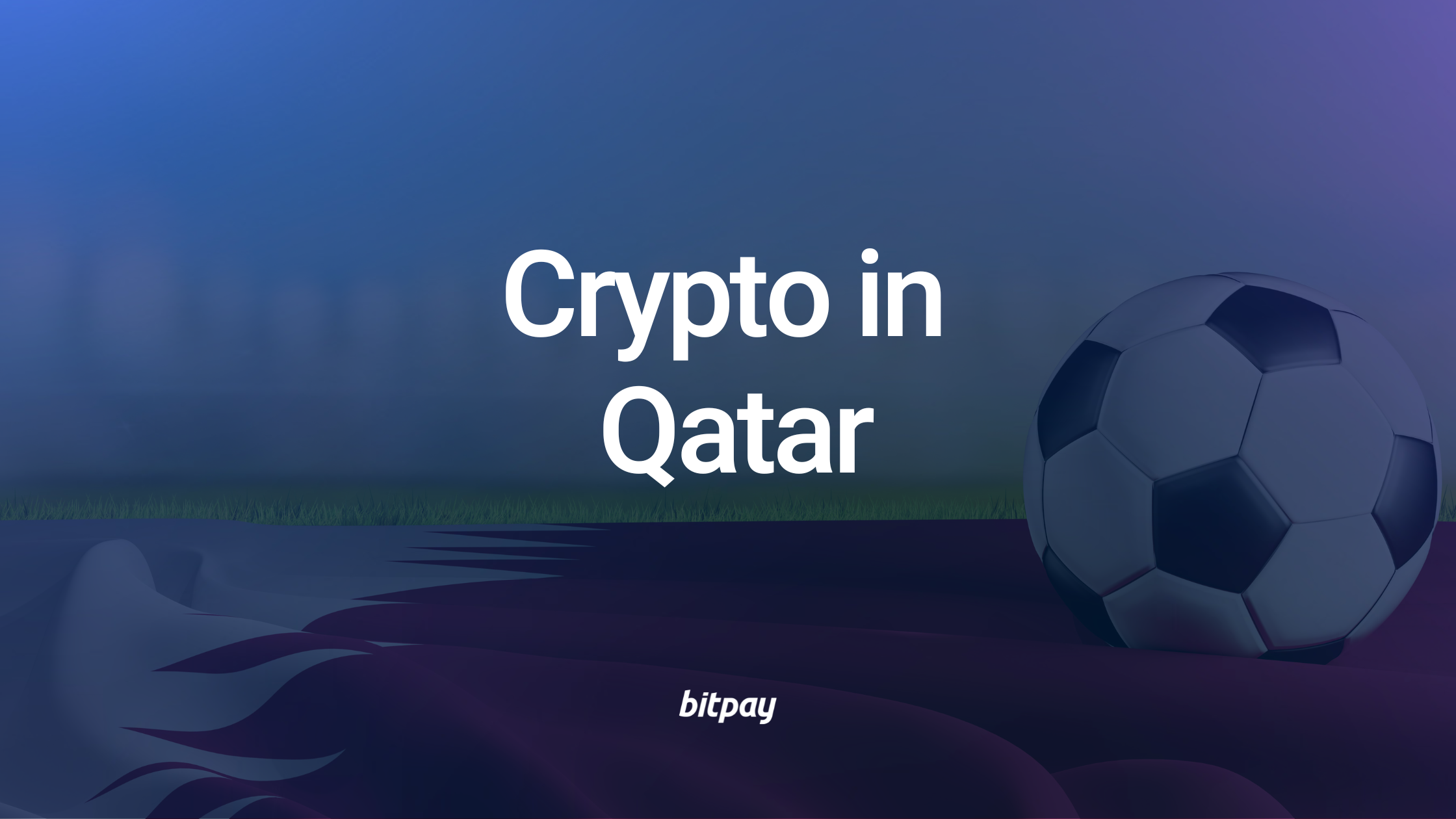 Headed to the World Cup? Here's What to Know About Crypto in Qatar.