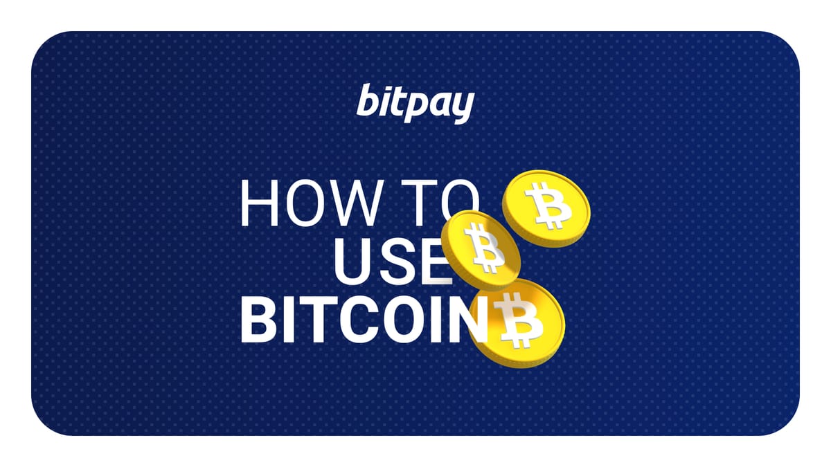 How To Use Bitcoin (BTC): Start Using BTC In 5 Easy Steps | BitPay